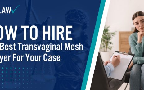 How to Hire The Best Transvaginal Mesh Lawyer For Your Case