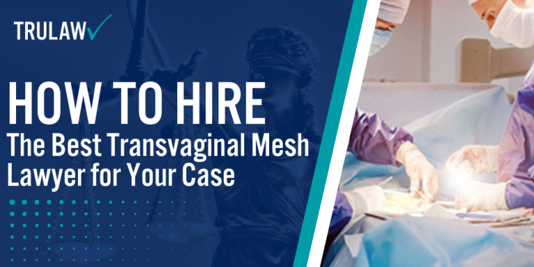 How to Hire the Best Transvaginal Mesh Lawyer for Your Case
