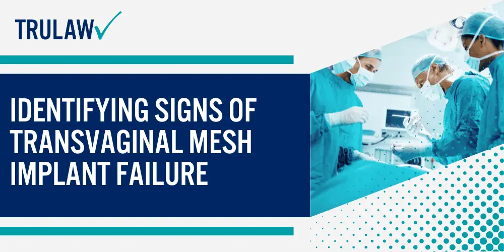 How Can A Transvaginal Mesh Attorney from TruLaw Help You; Major Causes of Transvaginal Mesh Device Failure; Design Flaws in Pelvic Mesh Implant Devices;  Surgical Technique Issues in Transvaginal Mesh Surgery; Identifying Signs of Transvaginal Mesh Implant Failure