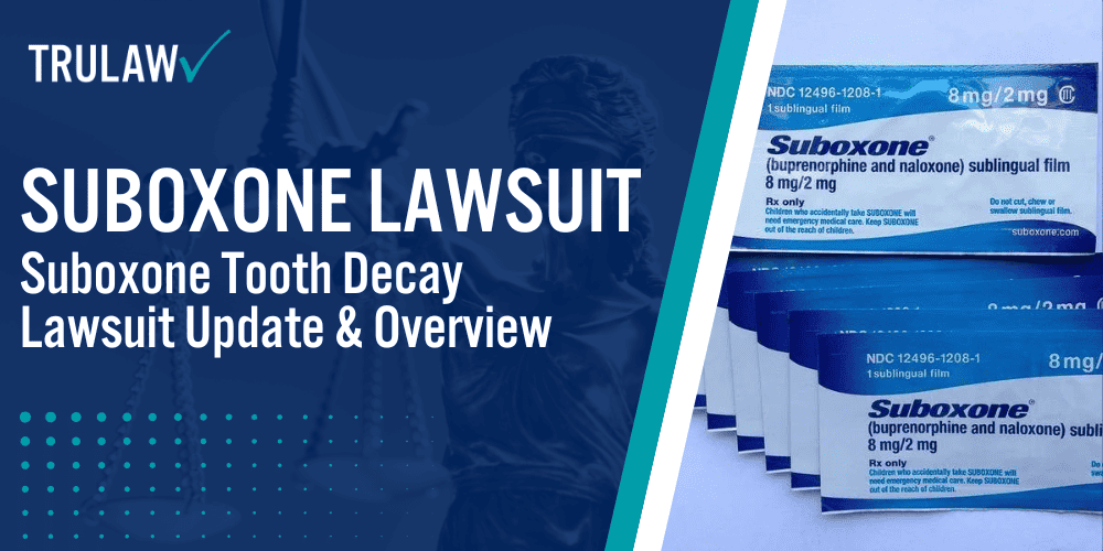 [2024 Update] Suboxone Tooth Decay Lawsuit TruLaw