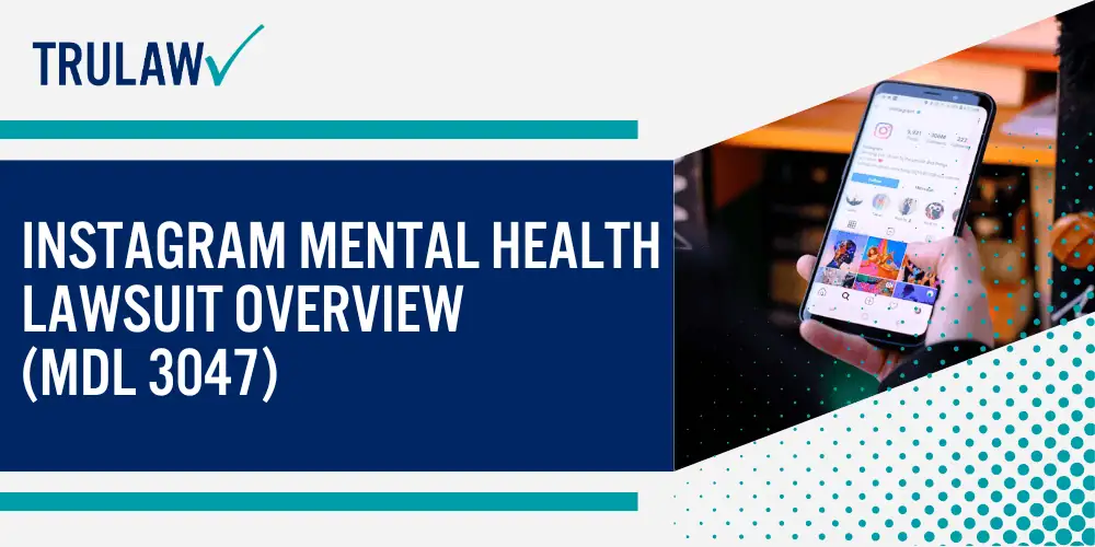 Instagram Mental Health Lawsuit Overview (MDL 3047)
