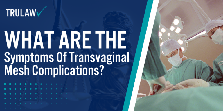 What Are the Symptoms of Transvaginal Mesh Complications