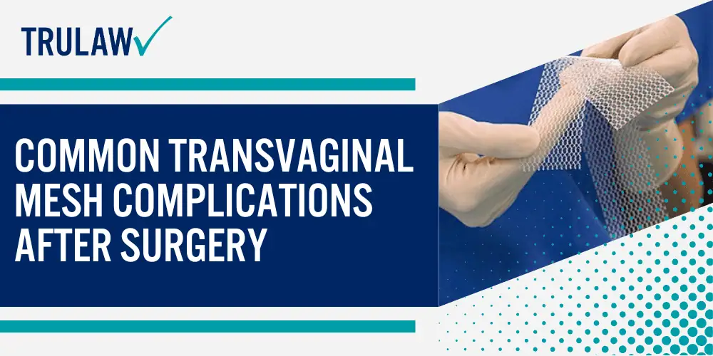 How Can A Transvaginal Mesh Attorney from TruLaw Help You; Common Transvaginal Mesh Complications After Surgery