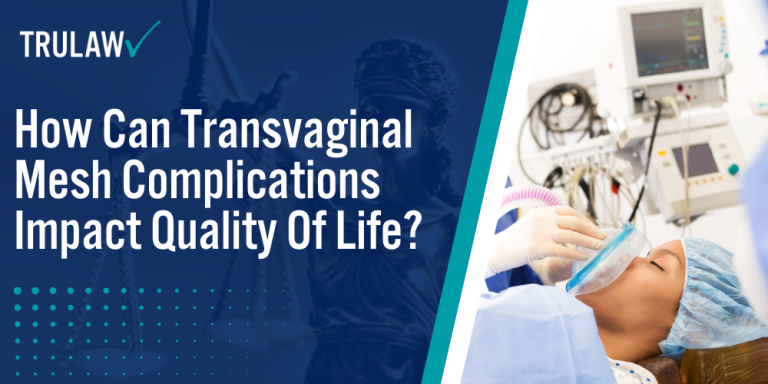 How Can Transvaginal Mesh Complications Impact Quality Of Life
