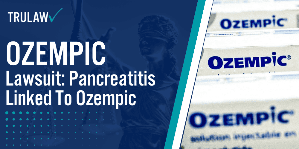 Ozempic Lawsuit Pancreatitis Linked To Ozempic [2024 Update]