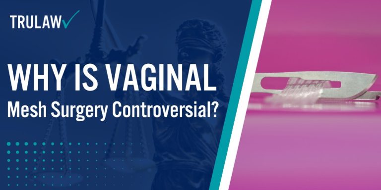 Why Is Vaginal Mesh Surgery Controversial; Types of Vaginal Mesh Procedures; Major Complications and Side Effects of Vaginal Mesh; Legal Rights for Women Harmed by Vaginal Mesh; Steps to Take If You've Had Vaginal Mesh Complications; How Can A Transvaginal Mesh Attorney from TruLaw Help You
