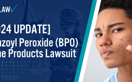 Benzoyl Peroxide BPO Acne Products Lawsuit Update; Benzoyl Peroxide BPO Acne Products Lawsuit 2024 Update