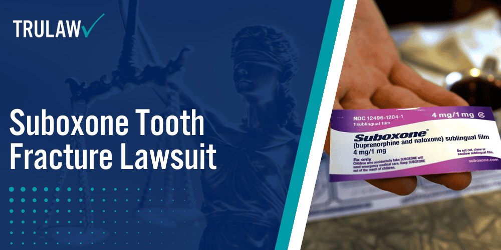 Suboxone Tooth Fracture Lawsuit [2025 Update] | TruLaw