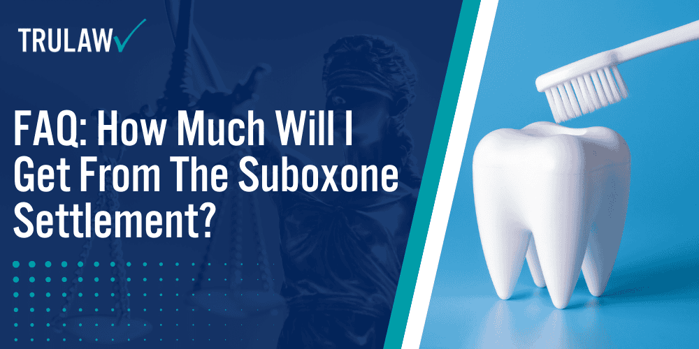 FAQ How Much Will I Get From The Suboxone Settlement?