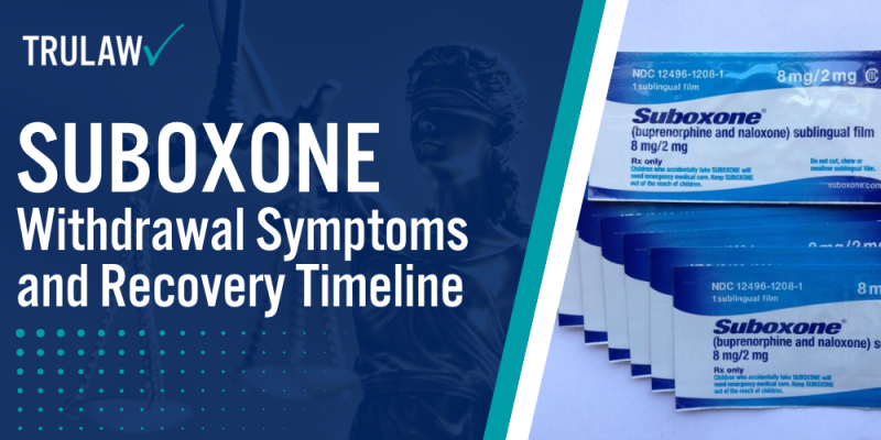 Suboxone Withdrawal Symptoms And Recovery Timeline | TruLaw