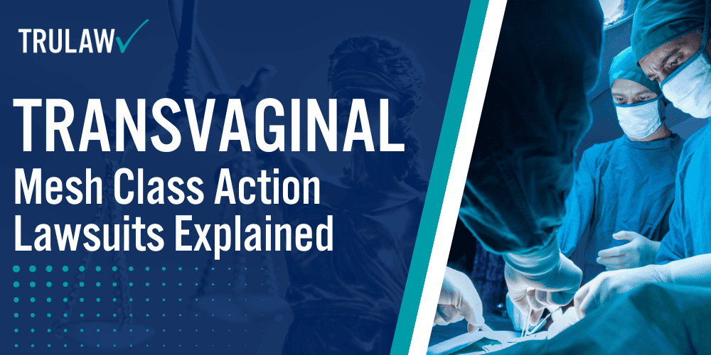 Transvaginal Mesh Class Action Lawsuits Explained | TruLaw