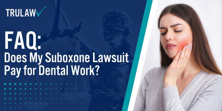 FAQ Does My Suboxone Lawsuit Pay for Dental Work