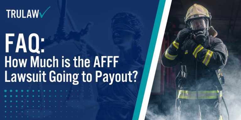 FAQ How Much is the AFFF Lawsuit Going to Payout