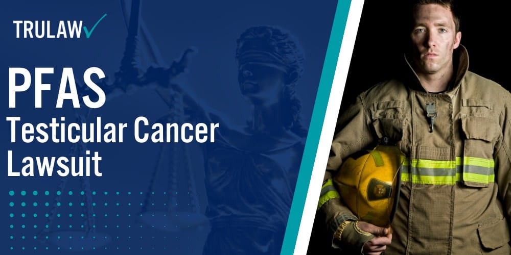 PFAS Testicular Cancer Lawsuit [2024 Update] TruLaw