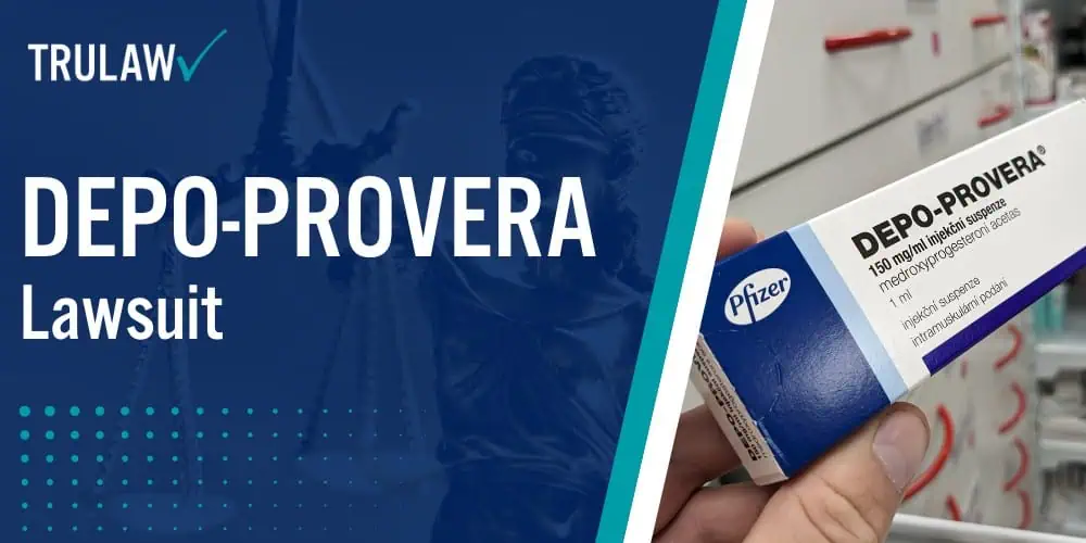 Depo Provera Lawsuit; How Can A Depo Provera Lawsuit Attorney from TruLaw Help You; The Risks of Depo-Provera Usage; Scientific Studies Linking Depo-Provera to Brain Tumors; Historical Warnings and Pfizer’s Knowledge of Risks; Meningioma Brain Tumors Associated with Depo-Provera; Product Liability Claims Against Pfizer; Eligibility Criteria for Filing a Depo-Provera Lawsuit; Pfizer's Liability in Depo-Provera Cases; Factors Contributing to Pfizer’s Liability; Potential Settlement Amounts in Depo-Provera Brain Tumor Lawsuits; Overview of Depo Provera Birth Control Shot; Primary Health Concerns Leading to Legal Action; Types of Injuries and Conditions Associated with Depo Provera UsageHealth Concerns Leading to Legal Action; Current Status of the Depo Provera Litigation; Legal Theories and Claims Being Pursued in the Depo Provera Shot Lawsuit; Who Qualifies for a Depo Provera Lawsuit; The Legal Process_ What to Expect When Filing a Claim; Compensation Available in Depo Provera Lawsuits