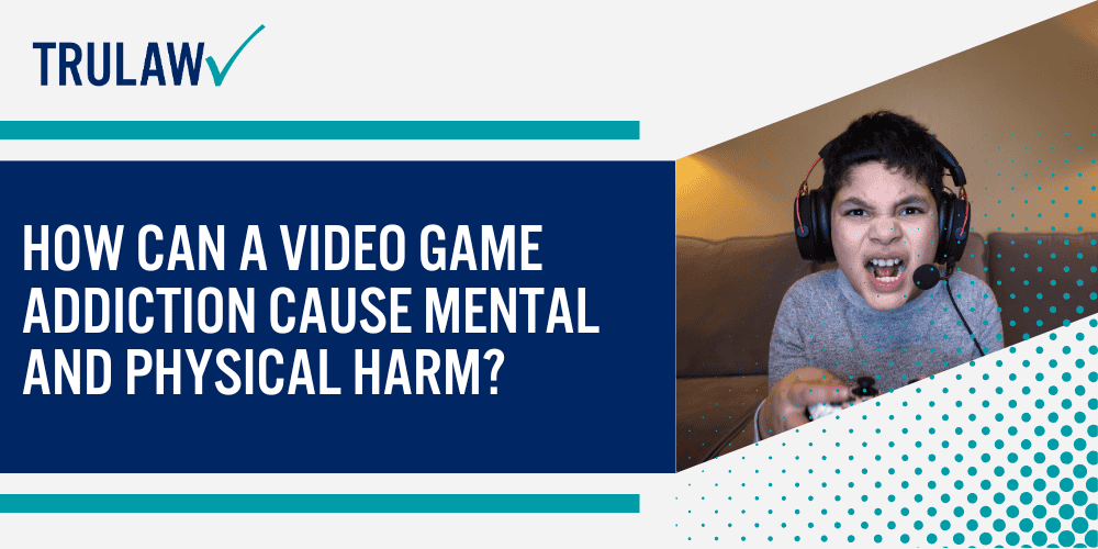 Video Game Addiction Lawsuit Legal Overview; Major Developers Facing Video Game Addiction Lawsuits; How Can a Video Game Addiction Cause Mental and Physical Harm