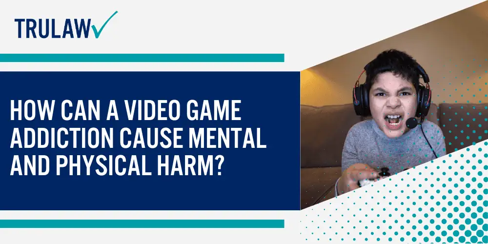 Video Game Addiction Lawsuit Legal Overview; Major Developers Facing Video Game Addiction Lawsuits; How Can a Video Game Addiction Cause Mental and Physical Harm