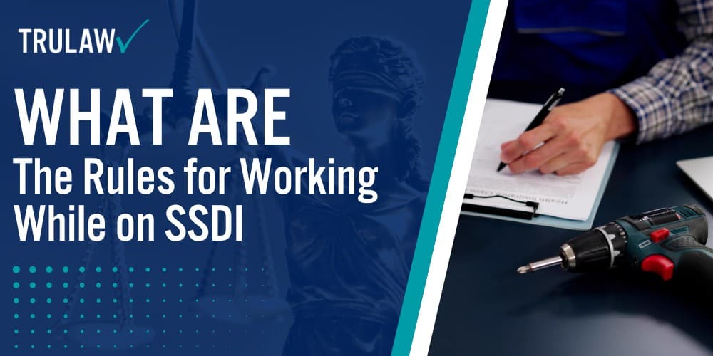 What are the rules for working while on ssdi trulaw