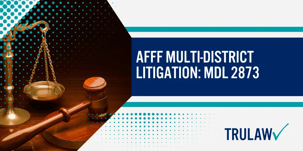 Cancers Associated with AFFF Firefighting Foam Exposure; Types of Cancers Linked to AFFF Exposure; AFFF Multi-district Litigation MDL 2873