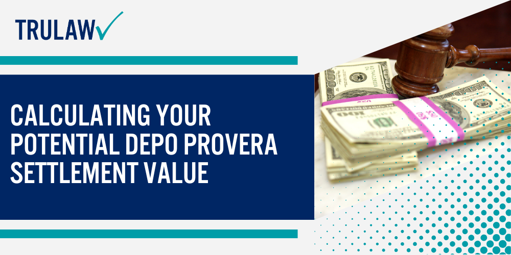 Medical Conditions Linked to Depo Provera Claims; Types of Damages Recoverable in Birth Control Injury Cases; How Product Liability Laws Impact Settlement Values; Historical Settlement Amounts in Similar Pharmaceutical Cases; Current Depo Provera Litigation Status and Early Case Values; Calculating Your Potential Depo Provera Settlement Value