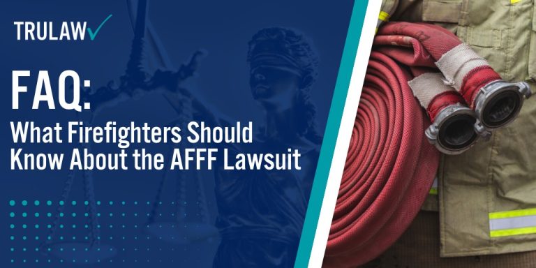 What Firefighters Should Know About the AFFF Lawsuit; What Should Firefighters Know About the AFFF Lawsuit