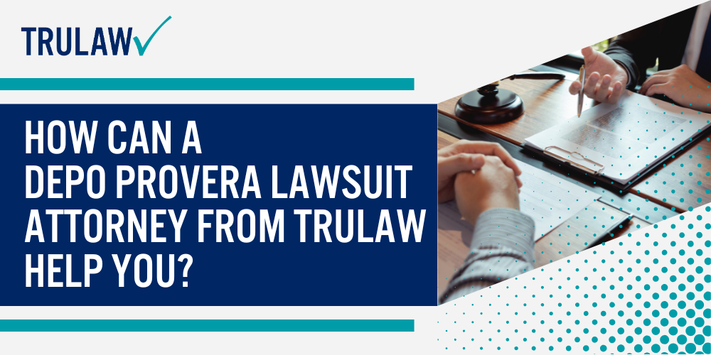 How Can A Depo Provera Lawsuit Attorney from TruLaw Help You