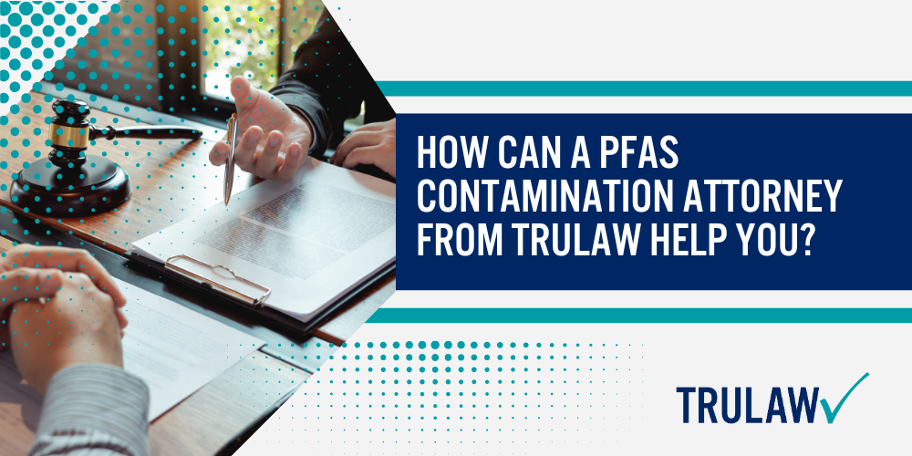 How Can A PFAS Contamination Attorney from TruLaw Help You