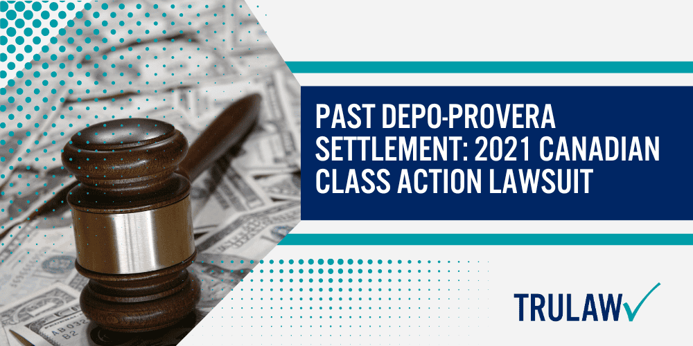 How Can A Depo-Provera Attorney from TruLaw Help You; How much does it cost to hire a Depo-Provera lawyer from TruLaw; Past Depo-Provera Settlement 2021 Canadian Class Action Lawsuit