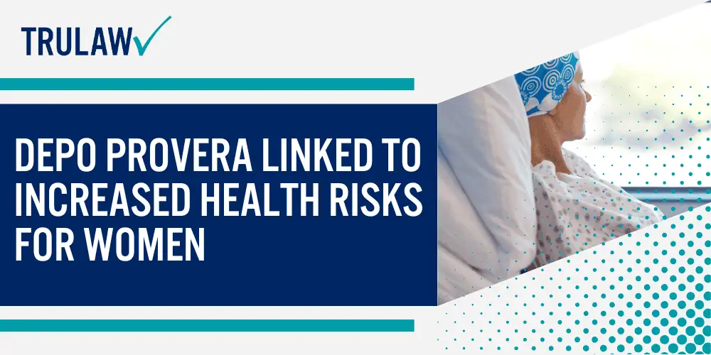 How Can A Depo Provera Attorney from TruLaw Help You; The FDA Decision_ Why Was Depo Provera Banned; How Depo Provera Caused Cancer in Laboratory Animals; Depo Provera Linked to Increased Health Risks for Women
