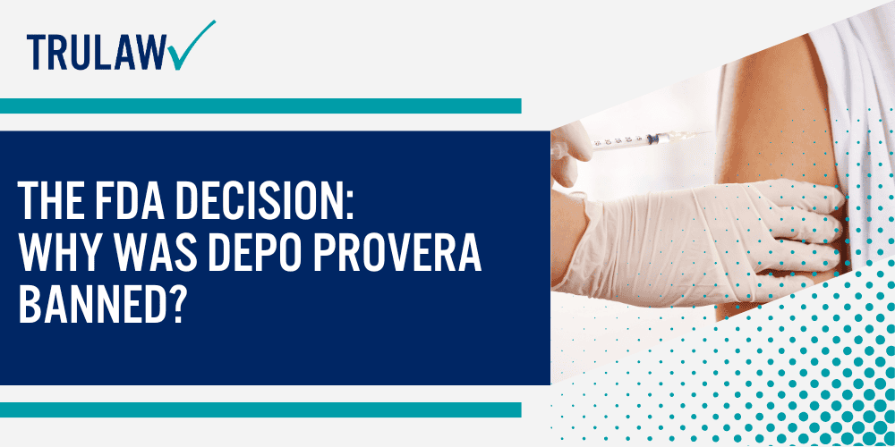 How Can A Depo Provera Attorney from TruLaw Help You; The FDA Decision_ Why Was Depo Provera Banned