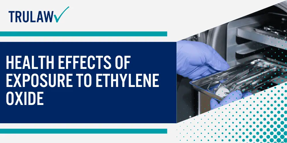 How Can An Ethylene Oxide Exposure Attorney from TruLaw Help You; Health Effects of Exposure to Ethylene Oxide