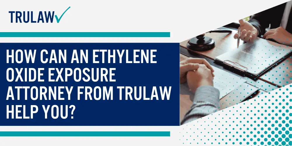 How Can An Ethylene Oxide Exposure Attorney from TruLaw Help You