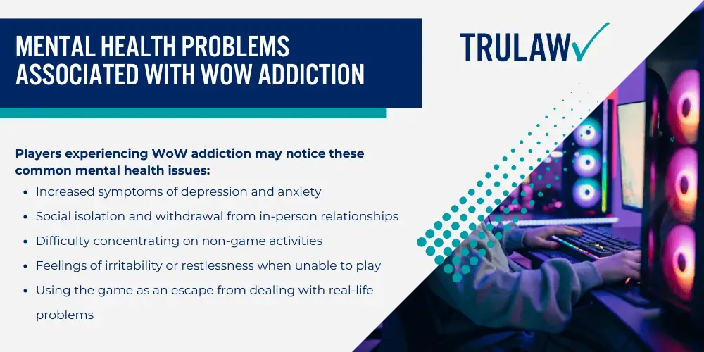 How Can A Video Game Addiction Attorney from TruLaw Help You; World of Warcraft Addiction Linked to Health Issues; Mental Health Problems Associated with WoW Addiction