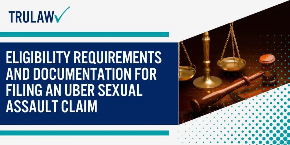 Eligibility Requirements and Documentation for Filing an Uber Sexual Assault Claim