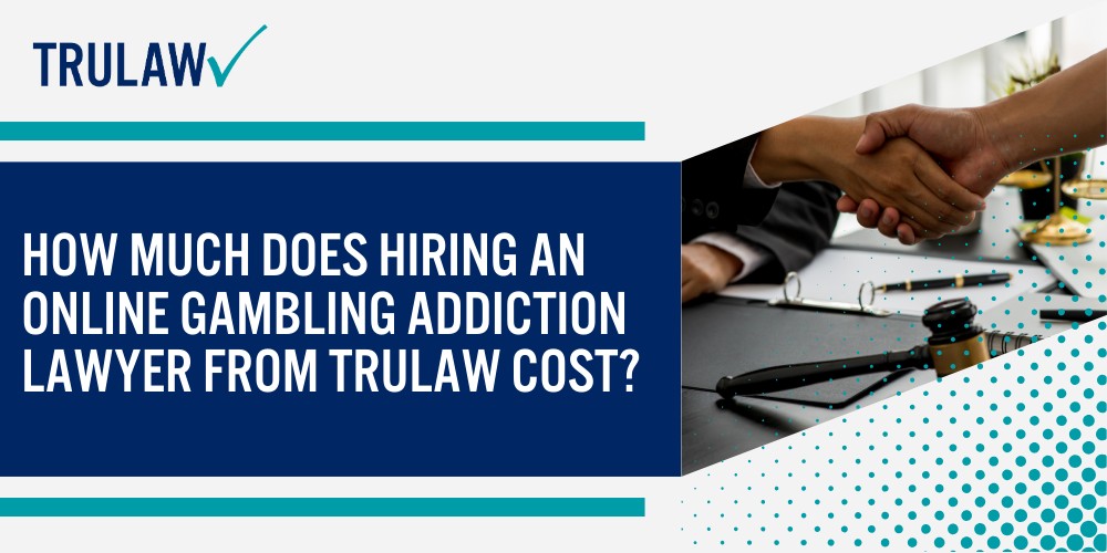 How an Experienced Gambling Lawyer Can Help You; The Rise of Online Gambling Addiction Litigation; Legal Theories in Gambling Addiction Cases; Why Gambling Addiction Cases Require Specialized Legal Expertise; How Can An Online Gambling Addiction Attorney from TruLaw Help You; Meet the Lead Online Gambling Addiction Attorney at Our Law Firm; How much does hiring an Online Gambling Addiction lawyer from TruLaw cost