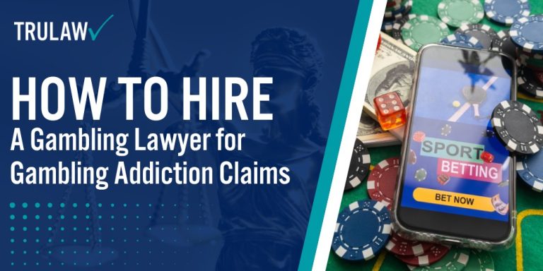 How to Hire A Gambling Lawyer for Gambling Addiction Claims