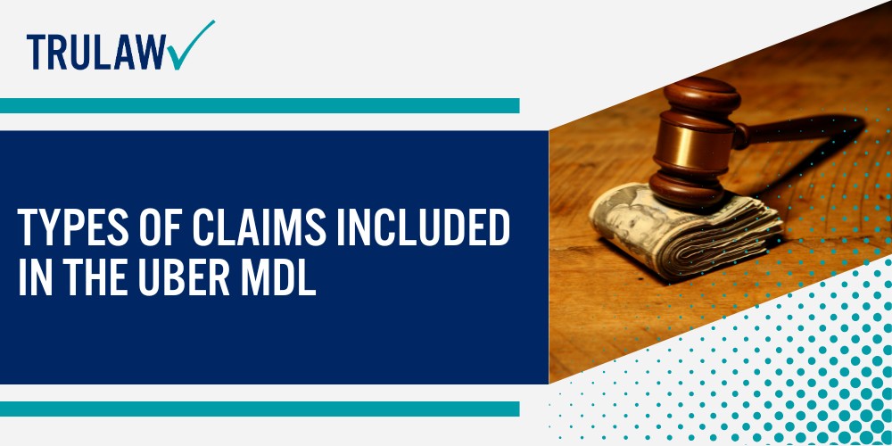 What Is the Uber Passenger Sexual Assault MDL; Current Status of the Uber MDL; Types of Claims Included in the Uber MDL