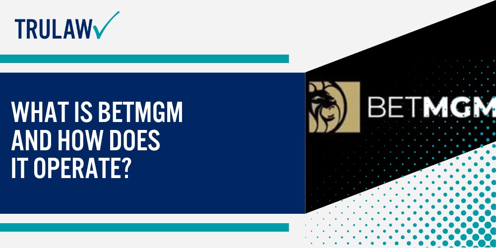 Examining the BetMGM Gambling Addiction Lawsuits; What Is BetMGM and How Does It Operate