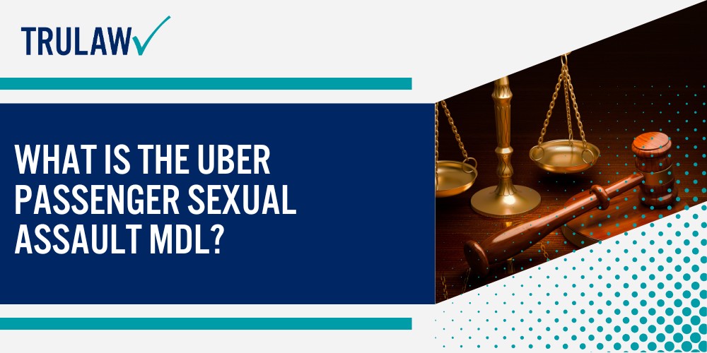 What Is the Uber Passenger Sexual Assault MDL
