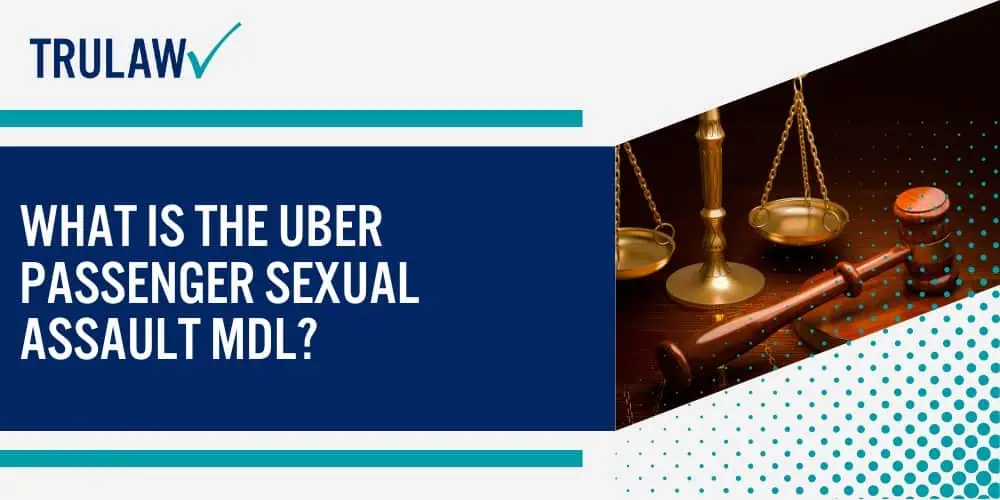 What Is the Uber Passenger Sexual Assault MDL
