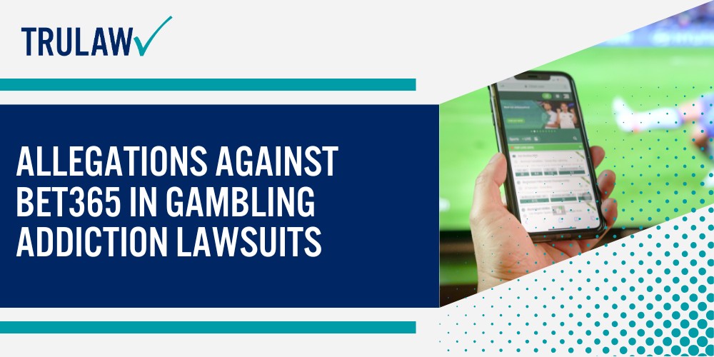 What is Bet365 and How Does the Platform Operate; Bet365’s Market Position and User Base; Services and Betting Options Available Through Bet365; Allegations Against Bet365 in Gambling Addiction Lawsuits
