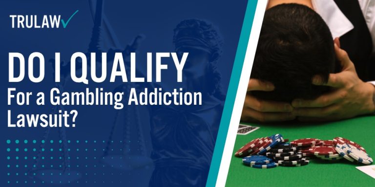 Do I Qualify for a Gambling Addiction Lawsuit