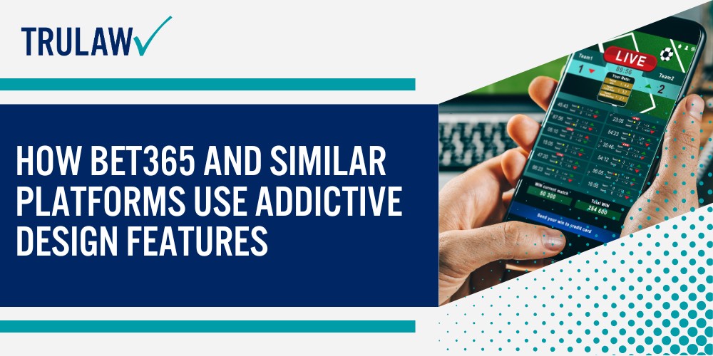 What is Bet365 and How Does the Platform Operate; Bet365’s Market Position and User Base; Services and Betting Options Available Through Bet365; Allegations Against Bet365 in Gambling Addiction Lawsuits; How Bet365 and Similar Platforms Use Addictive Design Features