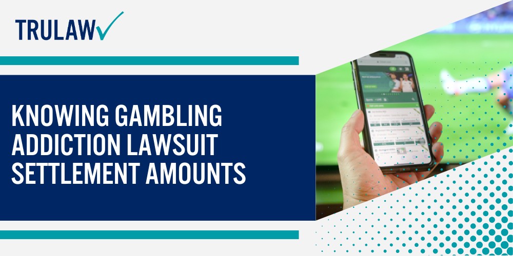 Knowing Gambling Addiction Lawsuit Settlement Amounts
