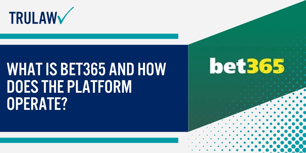 What is Bet365 and How Does the Platform Operate
