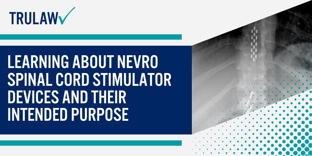 Nevro Spinal Cord Stimulator Lawsuit; Serious Complications and Side Effects Reported with Nevro Devices; How Do the Nevro HF10 and HFX Spinal Cord Stimulator Work; FDA Regulatory History and Approval Process; Market Position and Competition in the Spinal Cord Stimulation Industry; Device Malfunctions and Technical Failures; Neurological and Physical Injuries; Infections and Surgical Complications; How Can A Spinal Cord Stimulator Attorney from TruLaw Help You; Meet the Lead Spinal Cord Stimulator Attorney at TruLaw; How much does hiring a Spinal Cord Stimulator lawyer from TruLaw cost